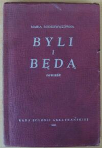 Miniatura okładki Rodziewiczówna Marja Byli i będą. Powieść.