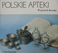 Zdjęcie nr 1 okładki Roeske Wojciech Polskie apteki. /Polskie Rzemiosło i Polski Przemysł/