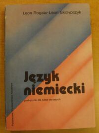 Zdjęcie nr 1 okładki Rogala Leon, Skrzypczyk Leon Język niemiecki. Podręcznik dla szkół wyższych.