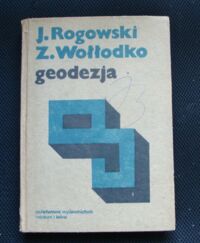 Miniatura okładki Rogowski Jerzy, Wołłodko Zygmunt Geodezja. Podręcznik dla studentów akademii rolniczych.