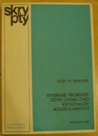 Miniatura okładki Rohleder Józef W. Wybrane problemy fizyki chemicznej kryształów molekularnych.