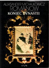 Zdjęcie nr 1 okładki Romano Michajłowicz Aleksander Koniec dynastii