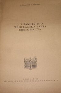 Miniatura okładki Rombowski Aleksander J. S. Bandtkiego wrocławska karta biblioteczna. /Nadbicie z Zeszytów Naukowych Uniwersytetu Wrocławskiego Bibliotekoznawstwo II/