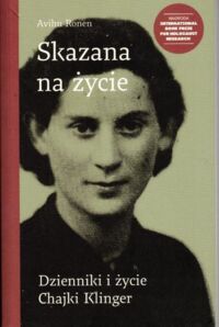 Zdjęcie nr 1 okładki Ronen Avihu Skazana na życie. Dzienniki i życie Chajki Klinger.