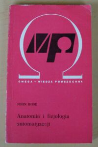 Miniatura okładki Rose John Anatomia i fizjologia automatyzacji.