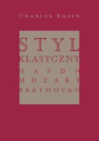Miniatura okładki Rosen Charles Styl klasyczny. Haydn, Mozart, Beethoven.