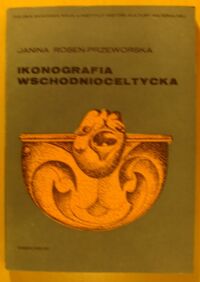 Miniatura okładki Rosen-Przeworska Janina Ikonografia wschodnioceltycka.