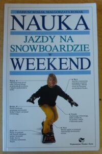 Miniatura okładki Rosiak Dariusz, Rosiak Małgorzata Nauka jazdy na snowboardzie w weekend.