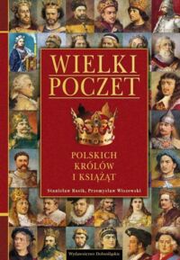 Miniatura okładki Rosik Stanisław, Wiszewski Przemysław Wielki poczet polskich królów i książąt.