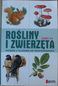 Miniatura okładki  Rośliny i zwierzęta. Książka z kluczem do rozpoznawania. Część 3/5.