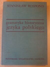 Miniatura okładki Rospond Stanisław Gramatyka historyczna języka polskiego.