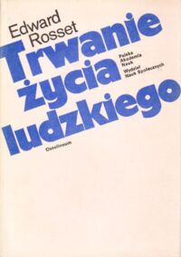 Zdjęcie nr 1 okładki Rosset Edward Trwanie życia ludzkiego.