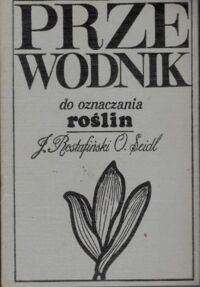 Zdjęcie nr 1 okładki Rostafiński Józef, Seidl Olga Przewodnik do oznaczania roślin.