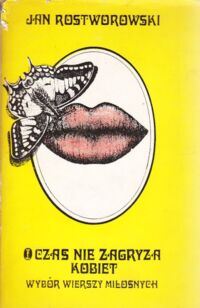 Miniatura okładki Rostworowski Jan Czas nie zagryza kobiet. Wybór wierszy miłosnych.