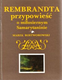 Miniatura okładki Rostworowski Marek Rembrandta przypowieść o miłosiernym Samarytaninie.