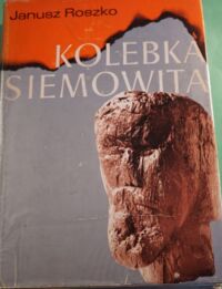 Miniatura okładki Roszko Janusz Kolebka Siemowita.