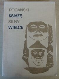 Miniatura okładki Roszko Janusz Pogański książę silny wielce.