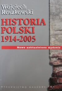Miniatura okładki Roszkowski Wojciech Historia Polski 1914-2005.