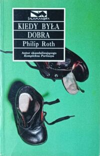Miniatura okładki Roth Philip Kiedy była dobra .