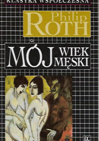 Miniatura okładki Roth Philip Mój wiek męski. /Klasyka Współczesna/