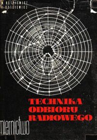 Zdjęcie nr 1 okładki Rotkiewicz Wilhelm, Rotkiewicz Piotr Technika odbioru radiowego. Miernictwo.