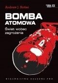 Miniatura okładki Rotter Andrew J. Bomba atomowa. Świat wobec zagrożenia. /Trudny Wiek XX/