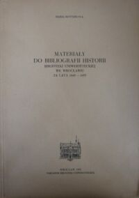 Miniatura okładki Rotterowa Maria Materiały do bibliografii historii Biblioteki Uniwersyteckiej we Wrocławiu za lata 1945-1955. /Nadbitka z Biuletynu Informacyjnego Biblioteki Uniwersyteckiej we Wrocławiu. Rocznik V. Półrocze 1./
