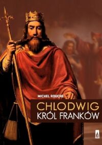 Miniatura okładki Rouche Michel Chlodwig król Franków.