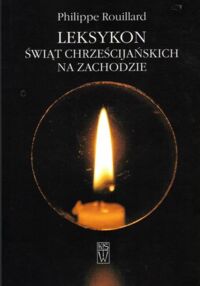 Miniatura okładki Rouillard Philippe  Leksykon świąt chrześcijańskich na zachodzie.