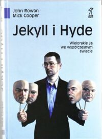 Zdjęcie nr 1 okładki Rowan John, Cooper Mick Jekyll i Hyde. Wielorakie JA we współczesnym świecie.