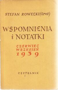 Miniatura okładki Rowecki Stefan (Grot) Wspomnienia i notatki. Czerwiec, wrzesień 1939.