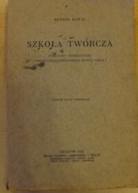 Miniatura okładki Rowid Henryk Szkoła twórcza. Podstawy teoretyczne i drogi urzeczywistnienia nowej szkoły.