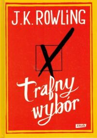 Zdjęcie nr 1 okładki Rowling Joanne K. Trafny wybór.