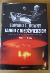 Miniatura okładki Rowny Edward L. Tango z niedźwiedziem. Wspomnienia generała i ambasadora Stanów Zjednoczonych, Amerykanina polskiego pochodzenia. /Kulisy rozmów rozbrojeniowych USA-ZSRR/