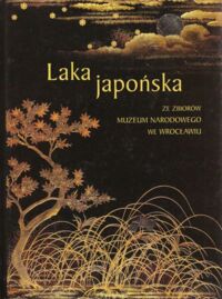 Zdjęcie nr 1 okładki Róż-Mielecka Dorota Laka japońska ze zbiorów Muzeum Narodowego we Wrocławiu.