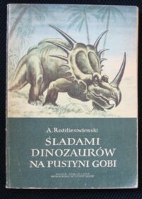 Miniatura okładki Rożdiestwienski A. Śladami dinozaurów na pustyni Gobi.