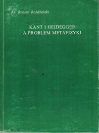 Miniatura okładki Rożdżeński Romasn Ks. Kant i Heidegger a problem metafizyki.