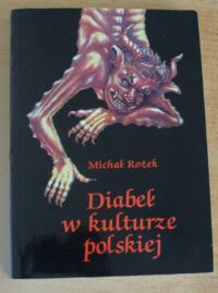 Zdjęcie nr 1 okładki Rożek Michał Diabeł w kulturze polskiej. Szkice z dziejów motywu i postaci.