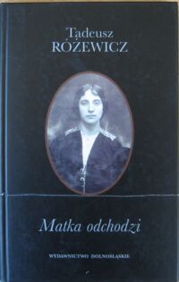Miniatura okładki Różewicz Tadeusz Matka odchodzi.