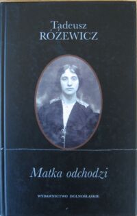 Zdjęcie nr 1 okładki Różewicz Tadeusz Matka odchodzi.