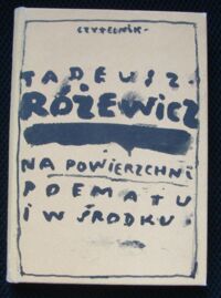 Zdjęcie nr 1 okładki Różewicz Tadeusz Na powierzchni poematu i w środku. Nowy wybór wierszy.