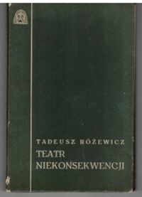 Zdjęcie nr 1 okładki Różewicz Tadeusz Teatr niekonsekwencji. 