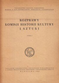 Miniatura okładki  Rozprawy Komisji Historii i Kultury Sztuki. Tom I.