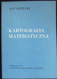 Zdjęcie nr 1 okładki Różycki Jan Kartografia matematyczna.