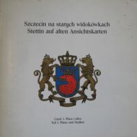 Miniatura okładki Różycki Olgierd Szczecin na starych widokówkach. Część 1. Place i ulice. Stettin auf alten ansichtskarten.  Teil 1. Platze und Strassen.