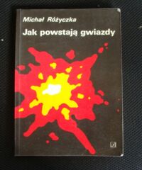 Miniatura okładki Różyczka Michał Jak powstają gwiazdy.