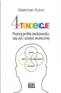 Miniatura okładki Rubin Gretchen  4 tendencje. Poznaj profile osobowości, aby żyć i działać skuteczniej.