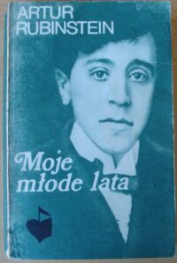 Zdjęcie nr 1 okładki Rubinstein Artur Moje młode lata. /Pamiętniki Muzyczne/