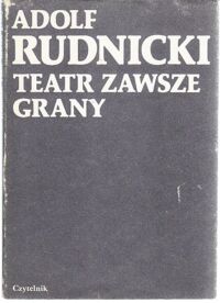 Miniatura okładki Rudnicki Adolf Teatr zawsze grany.