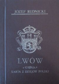 Zdjęcie nr 1 okładki Rudnicki Józef Lwów. Karta z dziejów Polski.